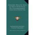 Congres Wallon Sous Le Haut Patronage Du Gouvernement: Compte-Rendu Officiel (1906)