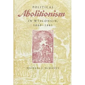 Political Abolitionism in Wisconsin: 1840-1861
