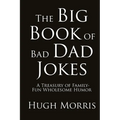 The Big Book of Bad Dad Jokes: A Treasury of Family-Fun Wholesome Humor
