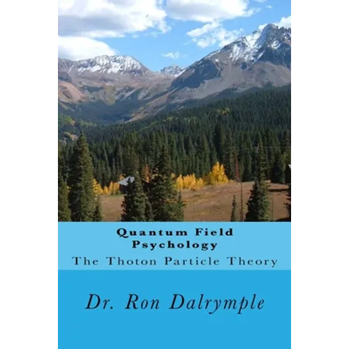 Quantum Field Psychology: The Thoton Particle Theory