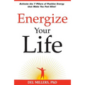 Energize Your Life: Activate the 7 Pillars of Positive Energy that Make You Feel Alive!