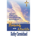 Heaven and the Afterlife: Angelic Visitations, Near-Death Experiences, and the Loving Presence of Jesus. What Lies on the Other Side? A True Sto