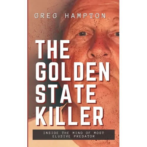 Golden State Killer: Inside the Mind of Most Elusive Predator