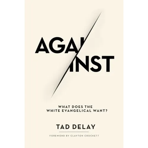 Against: What Does the White Evangelical Want?