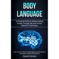 Body Language: A Practical Guide to Speed-reading People Through Nlp and Human Behavior Psychology (Learn How to Protect Yourself Against the Manipula