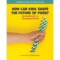 How Can Kids Shape the Future of Food?: Innovating for a Changing World