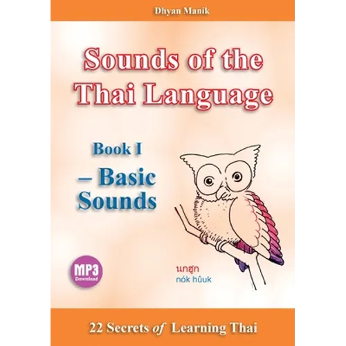Sounds of the Thai Language Book I - Basic Sounds: 22 Secrets of Learning