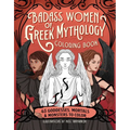 Badass Women of Greek Mythology Coloring Book: 45 Goddesses, Mortals, and Monsters to Color