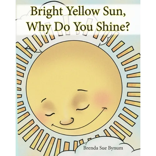 Bright Yellow Sun, Why Do You Shine?