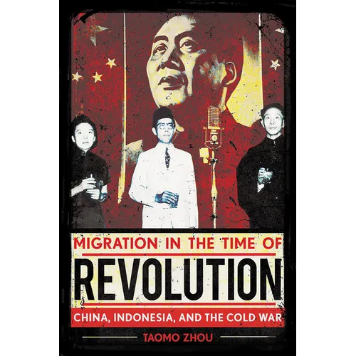 Migration in the Time of Revolution: China, Indonesia, and the Cold War