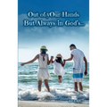 Out of yOur Hands: But Always in God's...