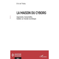 La maison du cyborg: Apprendre, transmettre, habiter un monde numérique