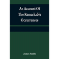 An account of the remarkable occurrences in the life and travels of Colonel James Smith (Late a citizen of Bourbon County, Kentucky): during his capti
