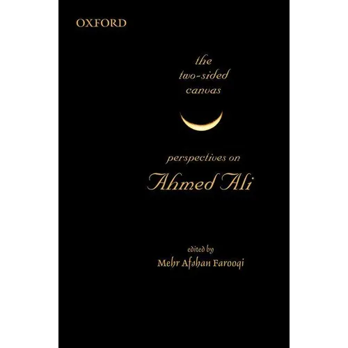 The Two-Sided Canvas: Perspectives on Ahmed Ali