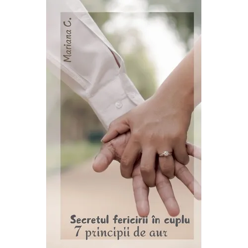 Secretul fericirii in cuplu 7 principii de aur