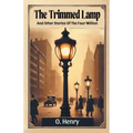 The Trimmed Lamp And Other Stories Of The Four Million