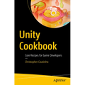 Unity Cookbook: Core Recipes for Game Developers