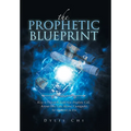 The Prophetic Blueprint: Keys to Unlock & Fulfil Your Prophetic Call, Activate Your Gifts, Become Unstoppable, Set the World on Fire