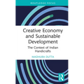 Creative Economy and Sustainable Development: The Context of Indian Handicrafts