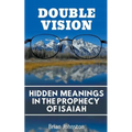 Double Vision: Hidden Meanings in the Prophecy of Isaiah