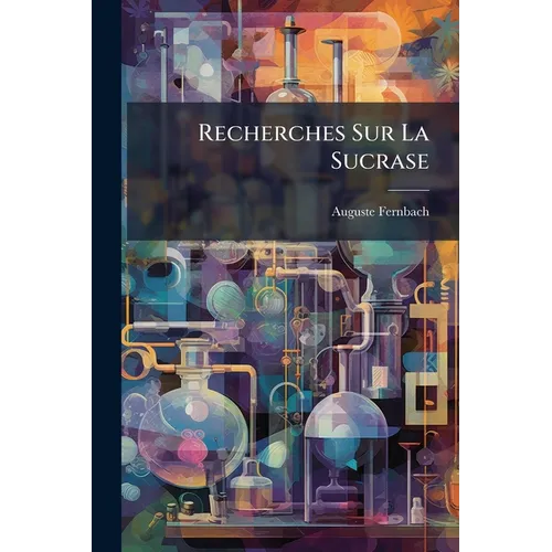 Recherches Sur La Sucrase: Diastase Inversive Du Sucre De Canne