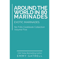 Around the World in 80 Marinades: Exotic Marinades