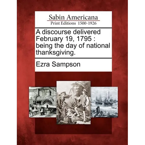 A Discourse Delivered February 19, 1795: Being the Day of National Thanksgiving.