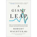 A Giant Leap: How AI Is Transforming Healthcare and What That Means for Our Future
