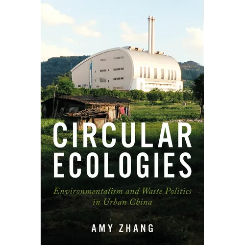 Circular Ecologies: Environmentalism and Waste Politics in Urban China