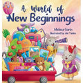 A World of New Beginnings: A Rhyming Journey about change, resilience and starting over
