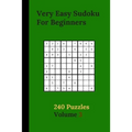 Very Easy Sudoku For Beginners 240 Puzzles Volume 3: Very Easy Sudoku Puzzle Books - 240 Sudoku Puzzles For Beginners With Solutions Included - Prefer