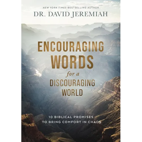 Encouraging Words for a Discouraging World: 10 Biblical Promises to Bring Comfort in Chaos (a Devotional)