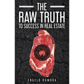 The Raw Truth to Success in Real Estate
