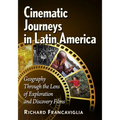 Cinematic Journeys in Latin America: Geography Through the Lens of Exploration and Discovery Films