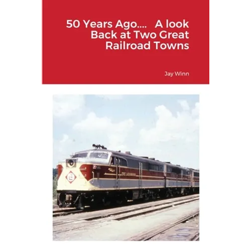 50 Years Ago.... A look Back at Two Great Railroad Towns