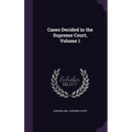 Cases Decided in the Supreme Court, Volume 1
