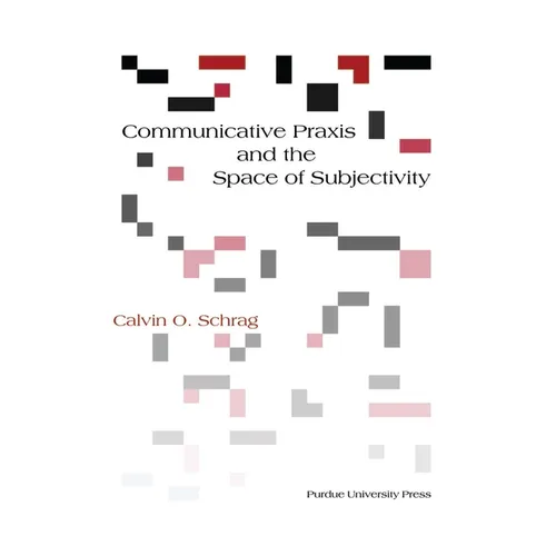 Communicative Praxis and the Space of Subjectivity