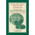 Marriages (1895-1905) and Deaths (1895-1900) and Related Items Abstracted from the Golden New Era of Golden Adams County, Illinois