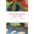 World Revolution 1917-1936: The Rise and Fall of the Communist International