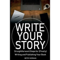 Write Your Story: Straightforward Steps for (Finally) Writing and Publishing Your Book