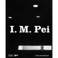 I. M. Pei: Life Is Architecture