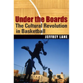 Under the Boards: The Cultural Revolution in Basketball