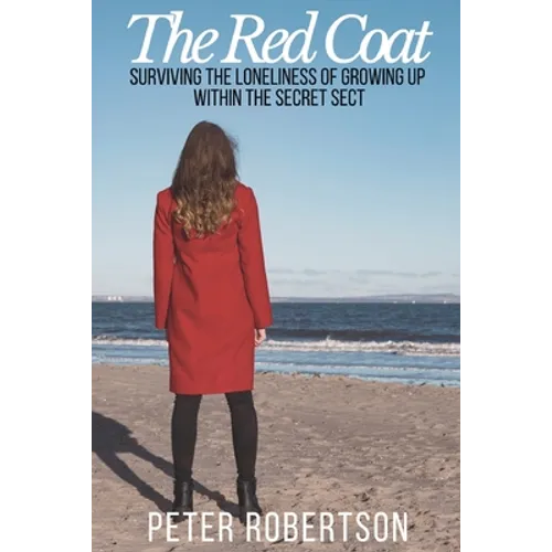 The Red Coat: Surviving the Loneliness of Growing Up Within "The Secret Sect"