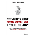 The Unintended Consequences of Technology: Solutions, Breakthroughs, and the Restart We Need