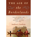 The Age of the Borderlands: Indians, Slaves, and the Limits of Manifest Destiny, 1790-1850