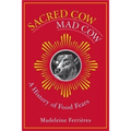 Sacred Cow, Mad Cow: A History of Food Fears