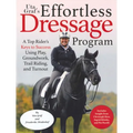 Uta Gräf's Effortless Dressage Program: A Top Rider's Keys to Success Using Play, Groundwork, Trail Riding, and Turnout