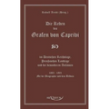 Die Reden des Grafen von Caprivi im Deutschen Reichstage, Preußischen Landtage und bei besonderen Anlässen. 1883 - 1893. Mit der Biographie und dem Bi