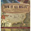 How It All Began! The Creation and Expansion of British Colonies in America North American Colonization 3rd Grade Children's American History