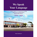 We Speak Your Language: A Picture History to Commemorate the 90th Anniversary of Central Library; Queens Public Library 1930-2020
